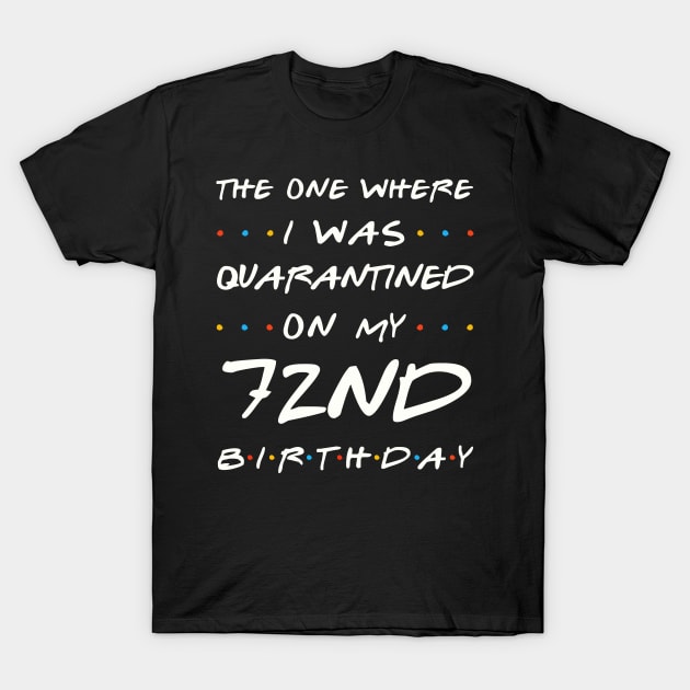 Quarantined On My 72nd Birthday T-Shirt by Junki